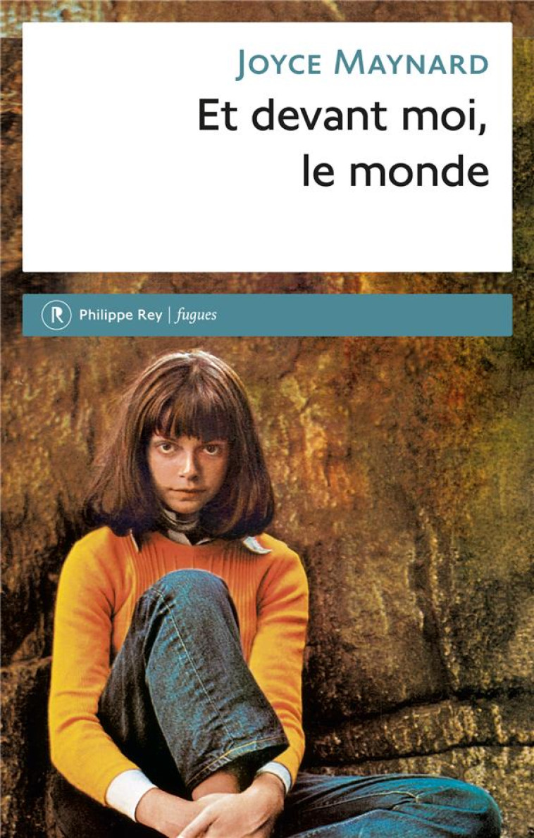 ET DEVANT MOI, LE MONDE - MAYNARD JOYCE - REY