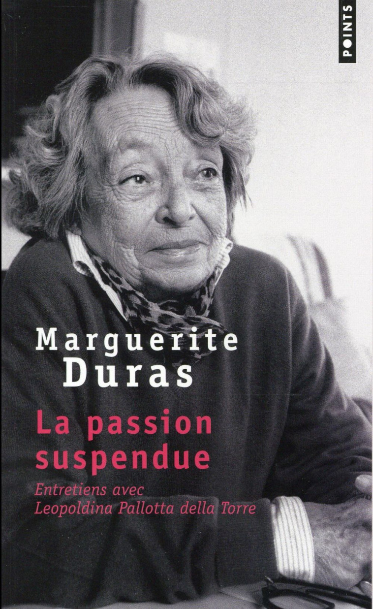 PASSION SUSPENDUE. ENTRETIENS - DURAS - Points