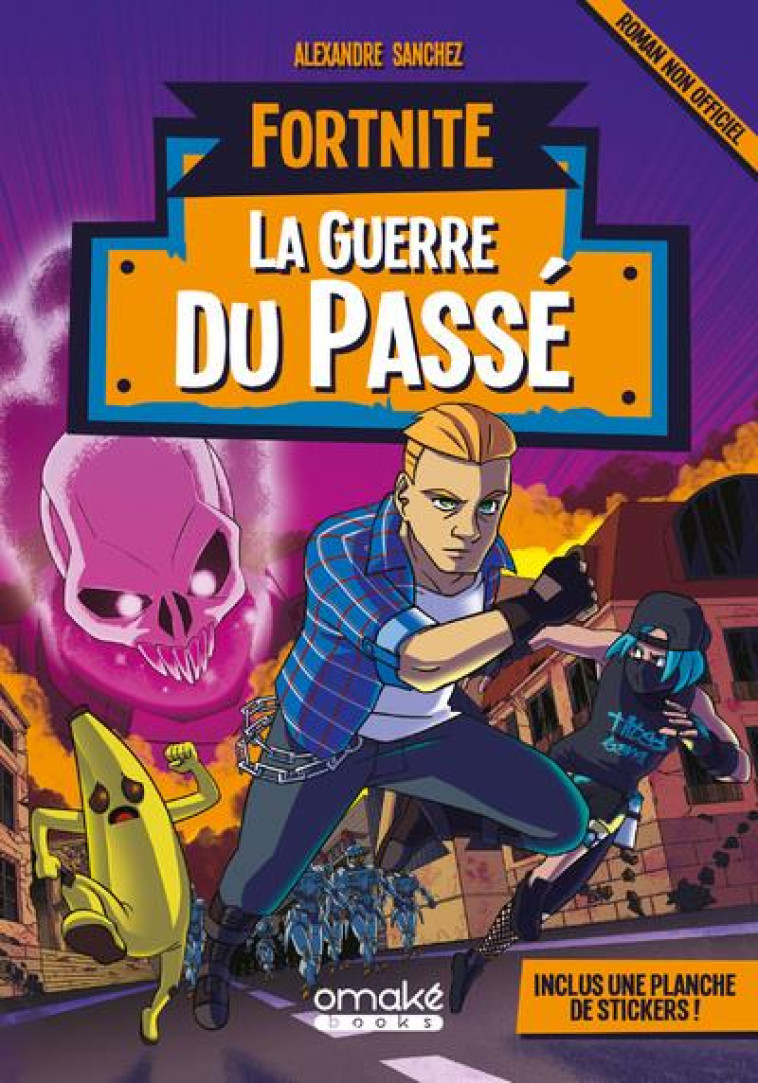 FORTNITE - LA GUERRE DU PASSE - SANCHEZ ALEXANDRE - OMAKE BOOKS