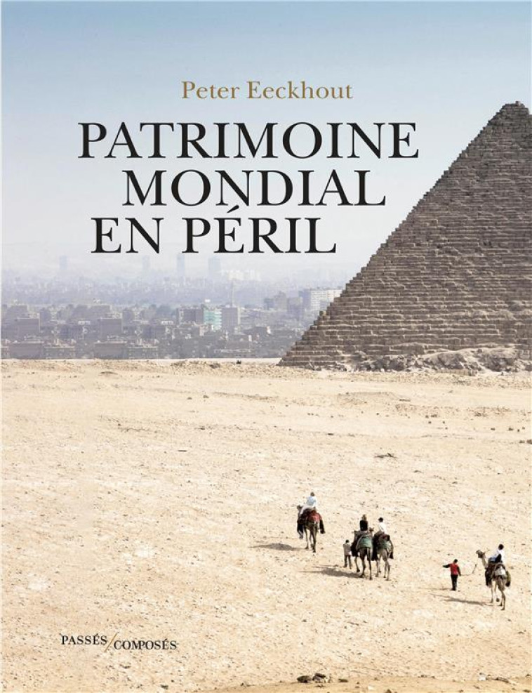 PATRIMOINE MONDIAL EN PERIL - EECKHOUT PETER - PASSES COMPOSES