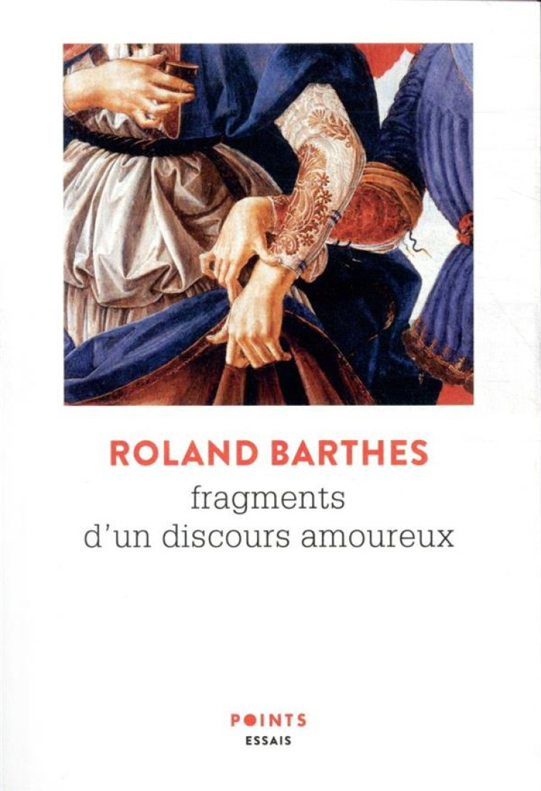 FRAGMENTS D-UN DISCOURS AMOURE - BARTHES ROLAND - POINTS