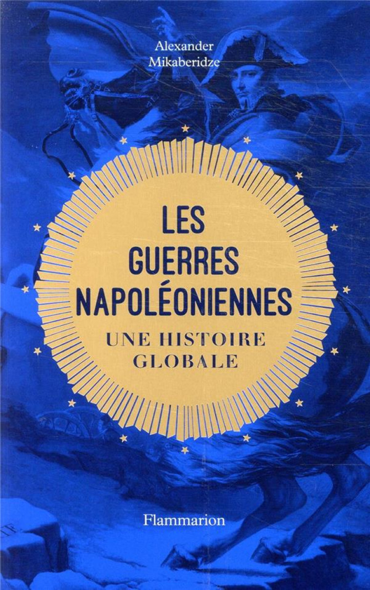 LES GUERRES NAPOLEONIENNES - U - MIKABERIDZE A. - FLAMMARION