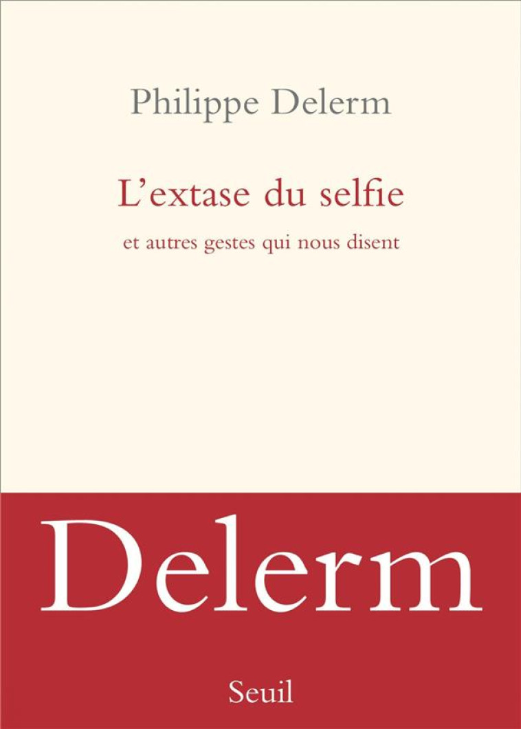 L-EXTASE DU SELFIE - DELERM PHILIPPE - SEUIL