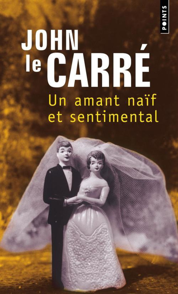 UN AMANT NAIF ET SENTIMENTAL - LE CARRE JOHN - SEUIL