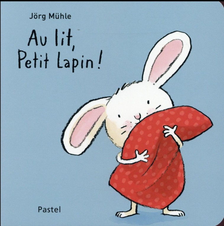 AU LIT PETIT LAPIN TOUT CARTON - MUHLE JORG - Ecole des loisirs