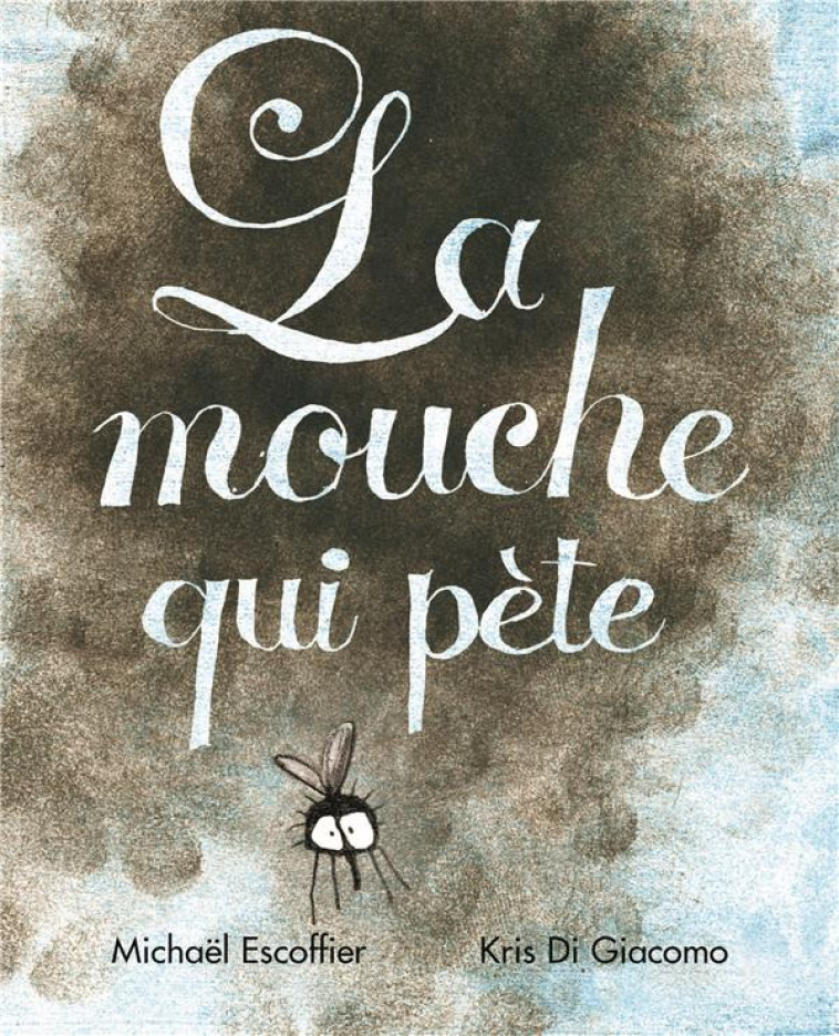 MOUCHE QUI PETE (LA) - ESCOFFIER/DI GIACOMO - EDL