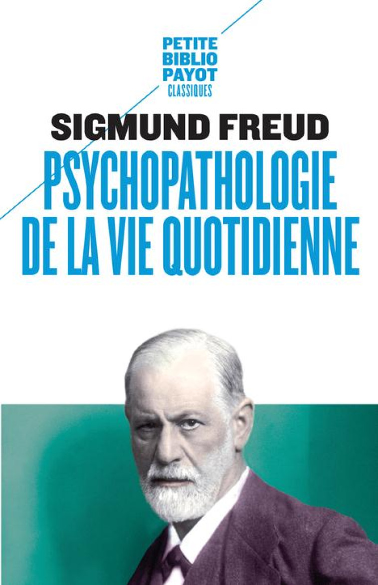 PSYCHOPATHOLOGIE DE LA VIE QUO - FREUD SIGMUND - PAYOT POCHE