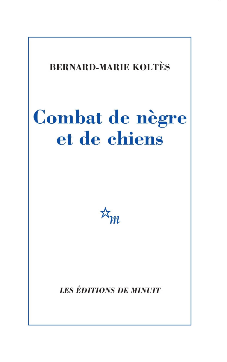 COMBAT DE NEGRE ET DE CHIENS - Bernard-Marie Koltès - MINUIT