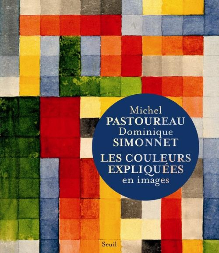 COULEURS EXPLIQUEES EN IMAGES - PASTOUREAU/SIMONNET - Seuil