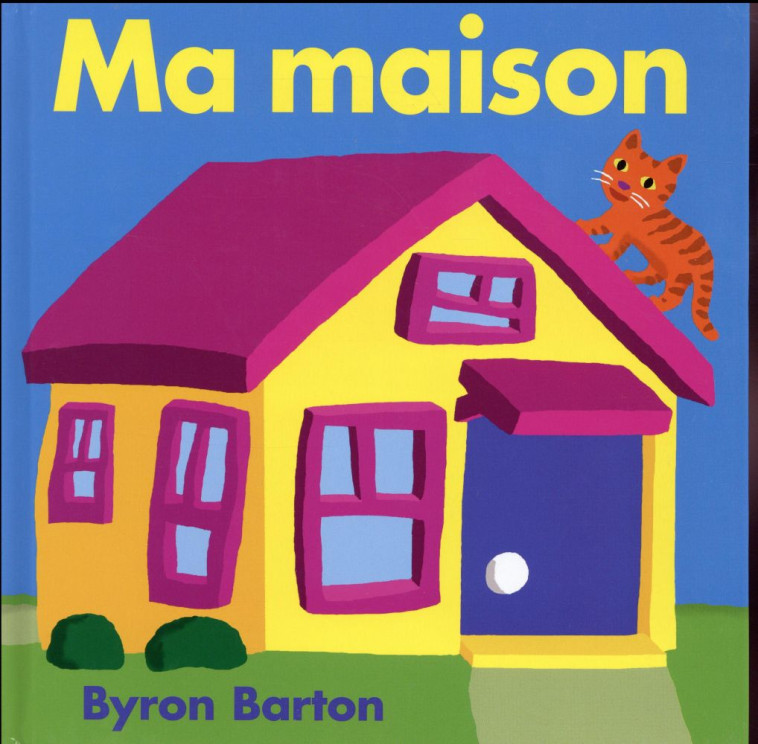 MA MAISON - BARTON BYRON - Ecole des loisirs