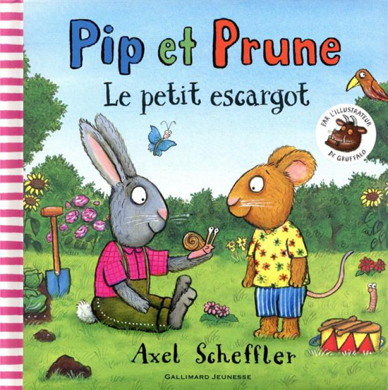 PIP ET PRUNE : LE PETIT ESCARG - SCHEFFLER AXEL - GALLIMARD