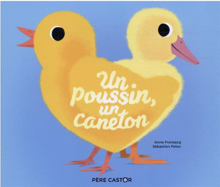 UN POUSSIN, UN CANETON - PELON/FRONSACQ - FLAMMARION