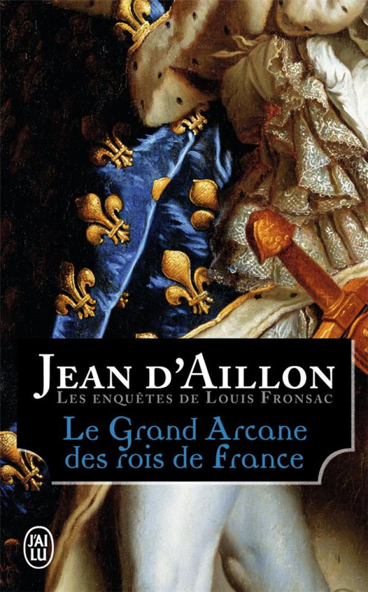 LE GRAND ARCANE DES ROIS DE FR - AILLON JEAN D- - J'ai lu