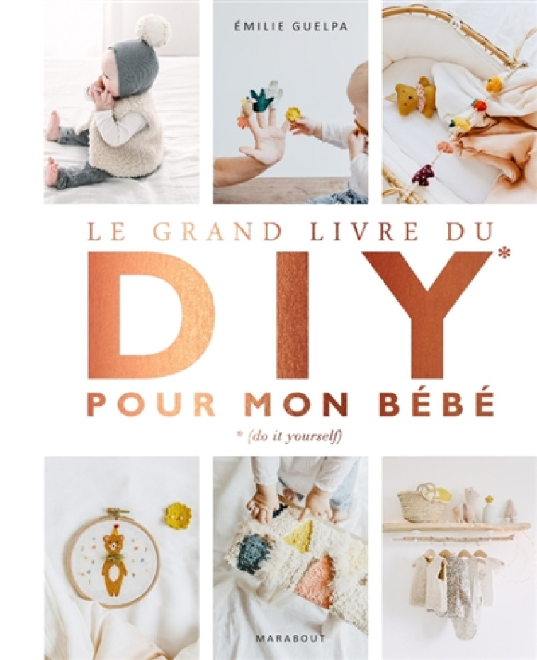 LE GRAND LIVRE DU DIY POUR MON - GUELPA EMILIE - MARABOUT