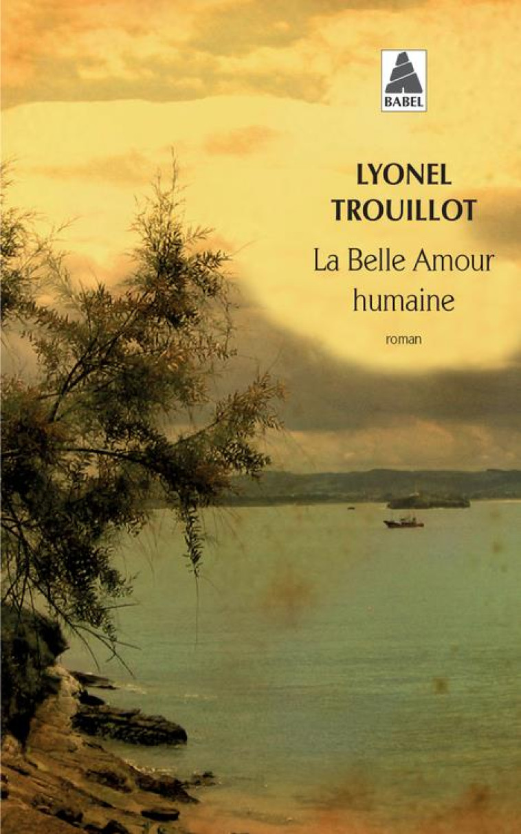 LA BELLE AMOUR HUMAINE BABEL 1 - TROUILLOT LYONEL - Actes Sud