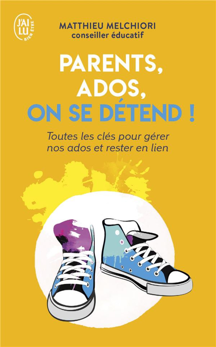 PARENTS, ADOS, ON SE DETEND ! - MELCHIORI MATTHIEU - J'AI LU