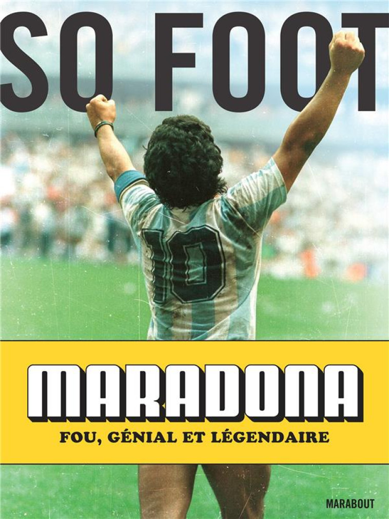 MARADONA - FOU, GENIAL ET LEGE - SO PRESS - MARABOUT