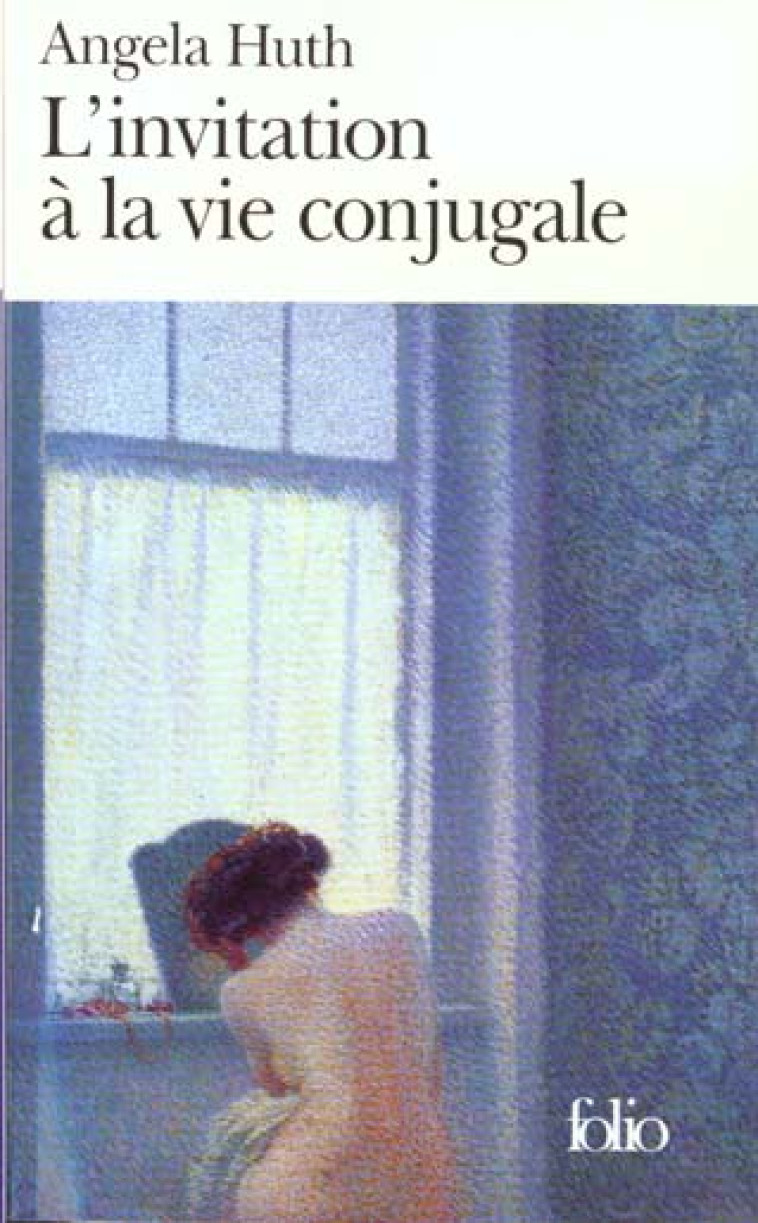 L-INVITATION A LA VIE CONJUGAL - HUTH ANGELA - GALLIMARD