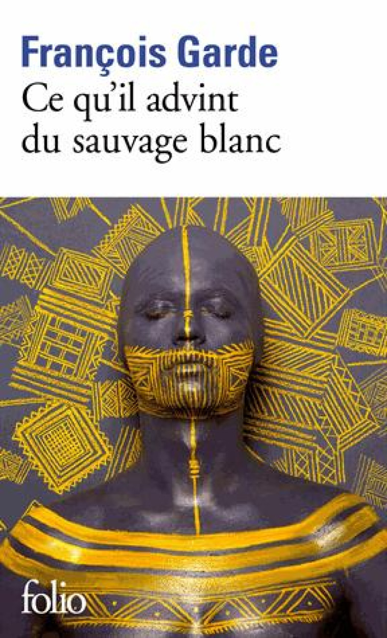 CE QU-IL ADVINT DU SAUVAGE BLA - GARDE FRANCOIS - Gallimard