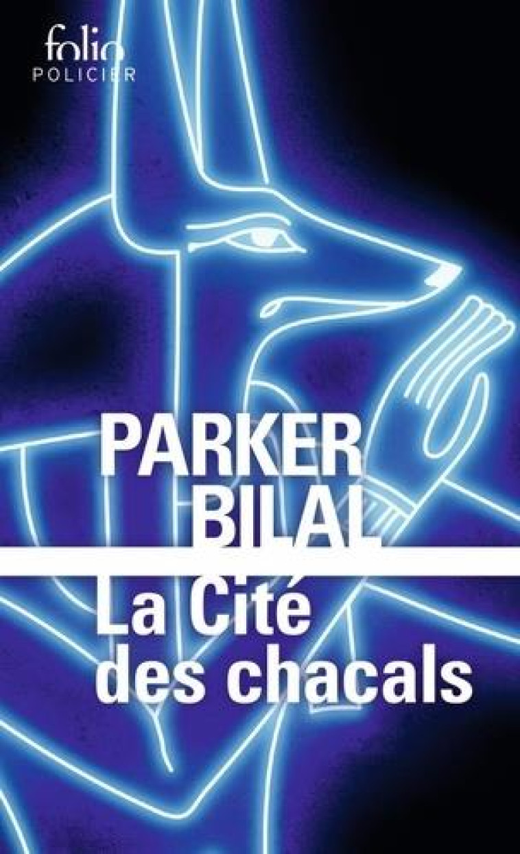 LA CITE DES CHACALS - UNE ENQU - BILAL PARKER - GALLIMARD