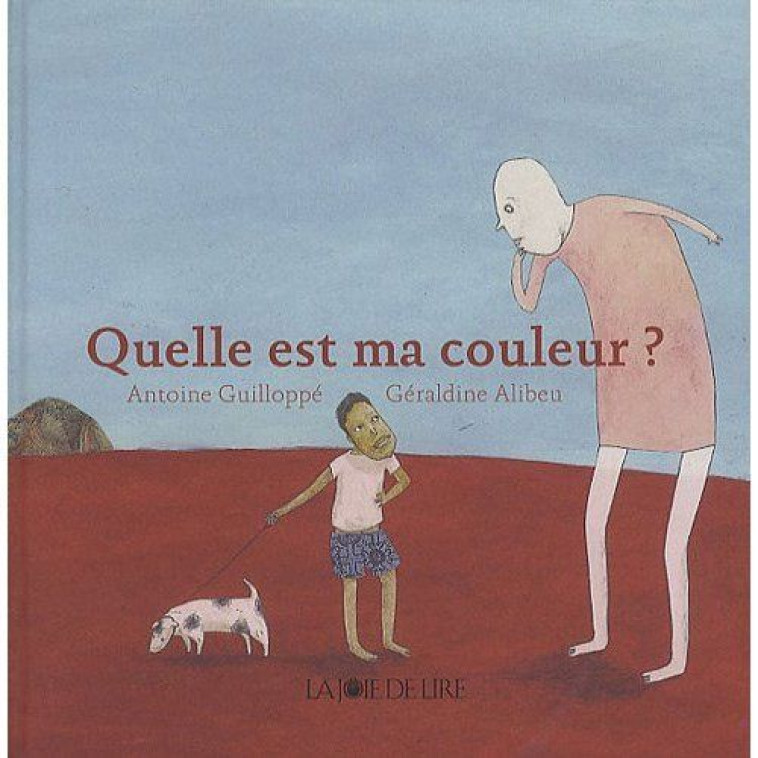 QUELLE EST MA COULEUR ? - GUILLOPPE ANTOINE - LA JOIE DE LIRE