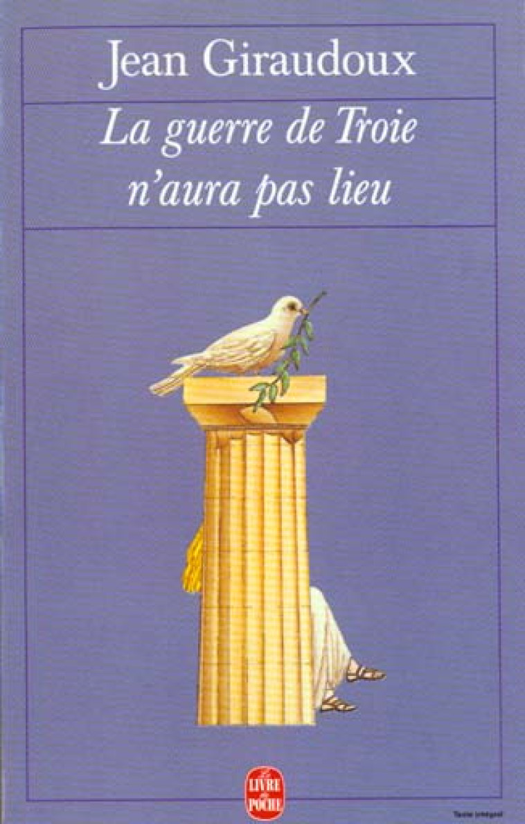 LA GUERRE DE TROIE N-AURA PAS - GIRAUDOUX JEAN - LGF/Livre de Poche