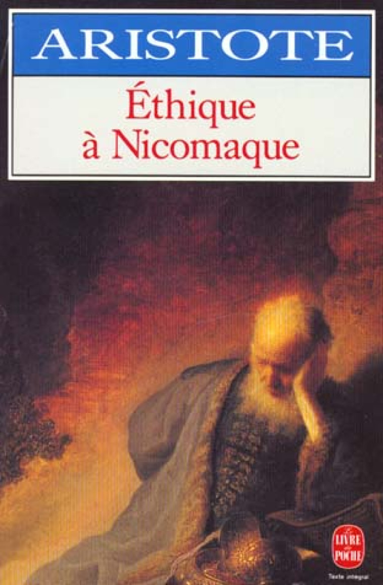 ETHIQUE A NICOMAQUE - ARISTOTE - LGF/Livre de Poche