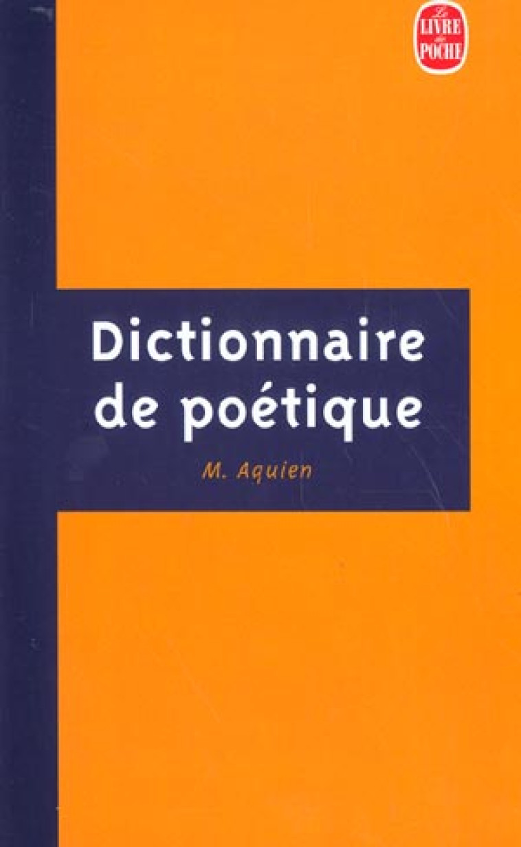 DICTIONNAIRE DE POETIQUE - AQUIEN PASCAL - LGF/Livre de Poche