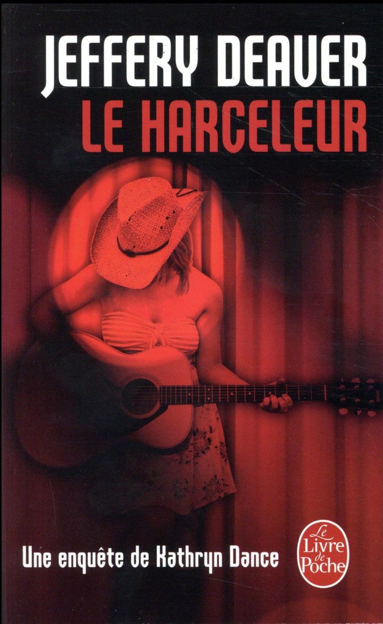 LE HARCELEUR - DEAVER JEFFERY - Le Livre de poche