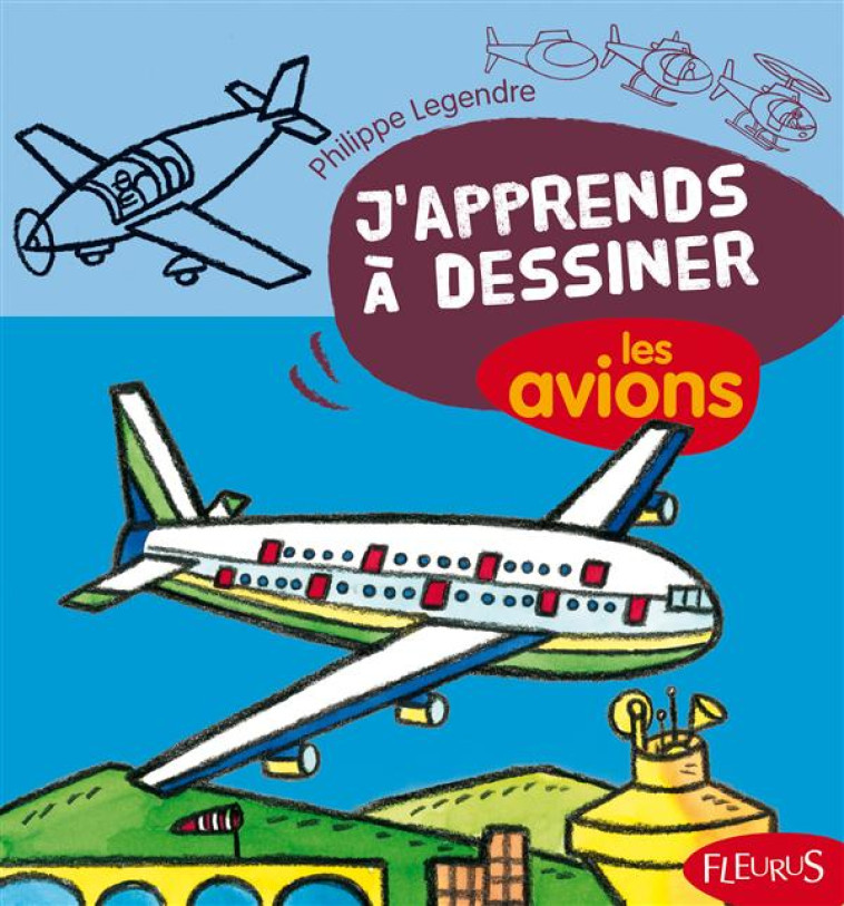 DESSINER LES AVIONS - LEGENDRE PHILIPPE - FLEURUS