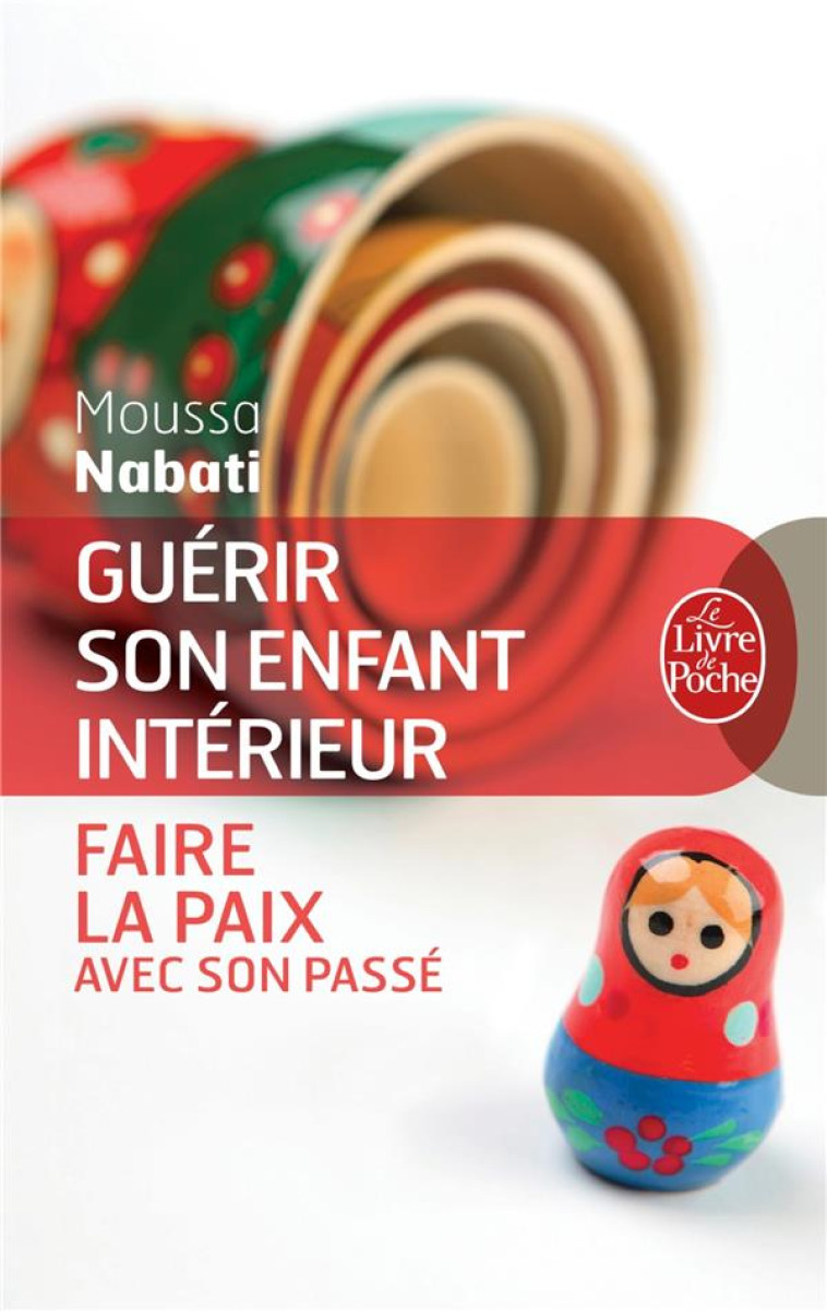 GUERIR SON ENFANT INTERIEUR - NABATI MOUSSA - LGF/Livre de Poche