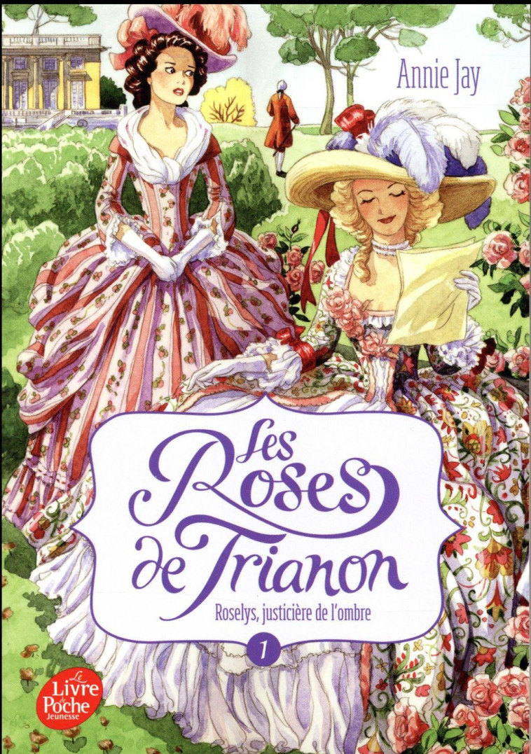 LES ROSES DU TRIANON - TOME 1 - JAY/MIRALLES - Le Livre de poche jeunesse