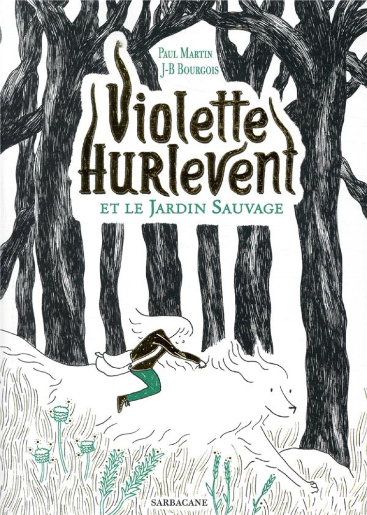 VIOLETTE HURLEVENT ET LE JARDI - MARTIN PAUL / BOURGO - SARBACANE