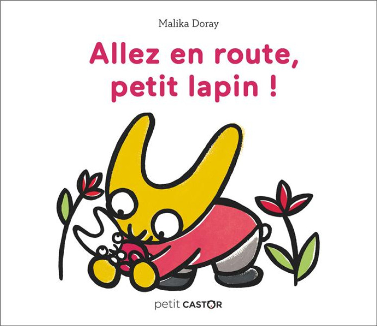 ALLEZ EN ROUTE, PETIT LAPIN ! - DORAY MALIKA - FLAMMARION