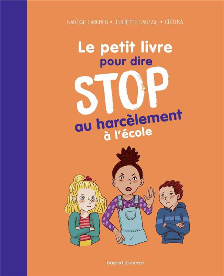 LE PETIT LIVRE POUR DIRE STOP - LARCHER/SZYMANSKI - BAYARD JEUNESSE