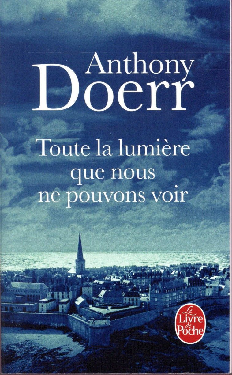 TOUTE LA LUMIERE QUE NOUS NE P - DOERR ANTHONY - Le Livre de poche