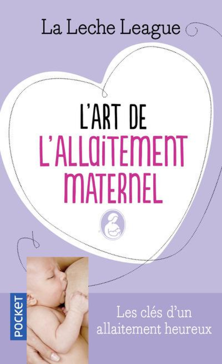 L-ART DE L-ALLAITEMENT MATERNE - LA LECHE LEAGUE - POCKET