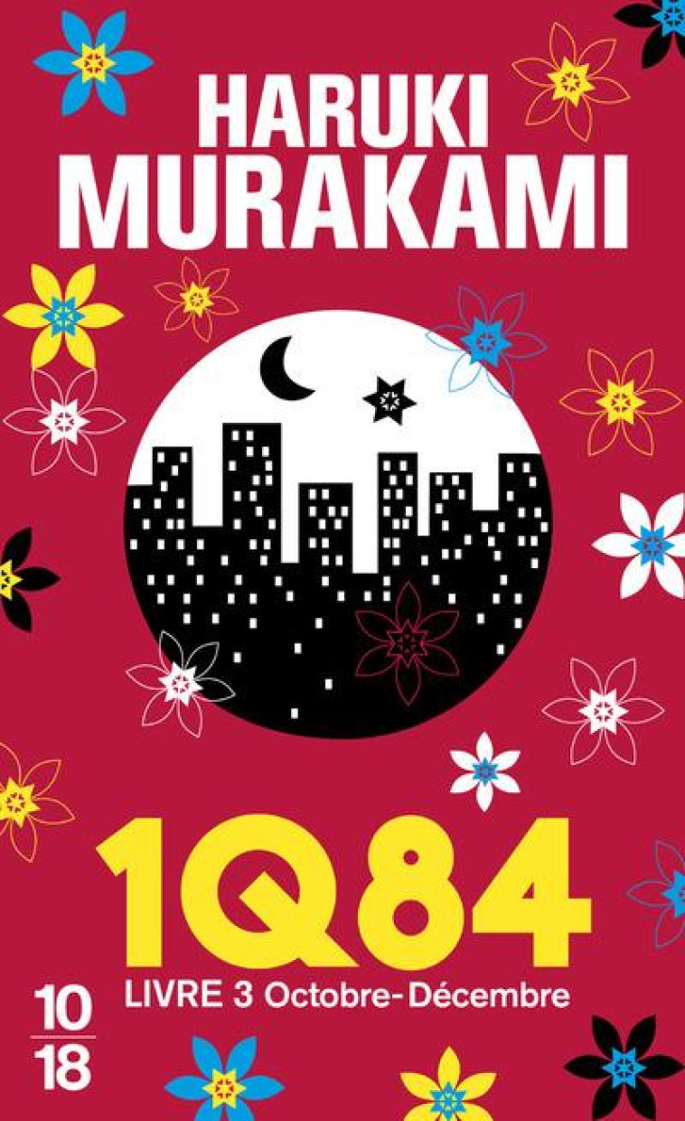 1Q84 LIVRE 3 - MURAKAMI HARUKI - 10-18