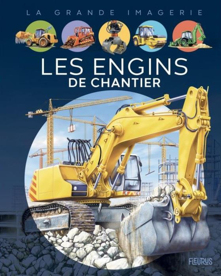 LES ENGINS DE CHANTIER - VANDEWIELE AGNES - FLEURUS