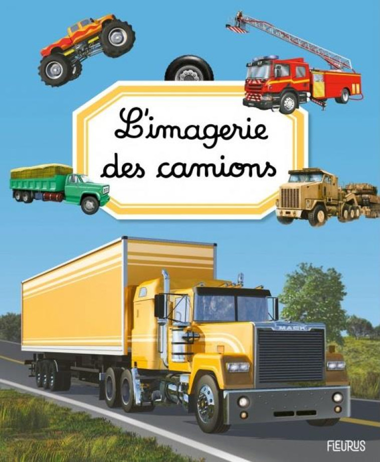 L-IMAGERIE DES CAMIONS - ARTISTS/BOUET/DAYAN - FLEURUS