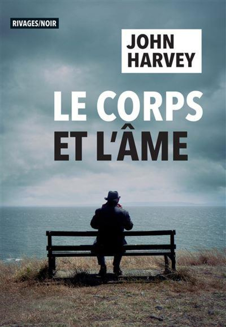 LE CORPS ET L-AME - HARVEY JOHN - Rivages