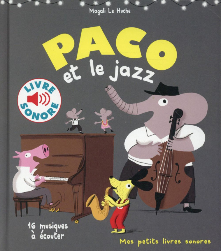 PACO ET LE JAZZ (16 MUSIQUES A - LE HUCHE MAGALI - Gallimard-Jeunesse Musique