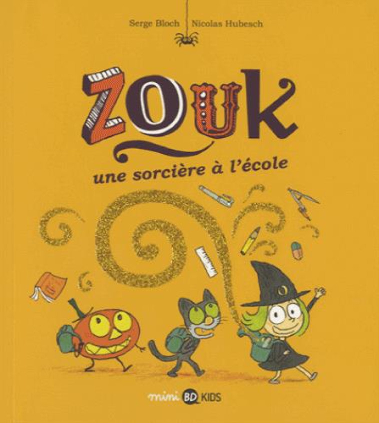 ZOUK UNE SORCIERE A L-ECOLE - HUBESCH/BLOCH - BD Kids