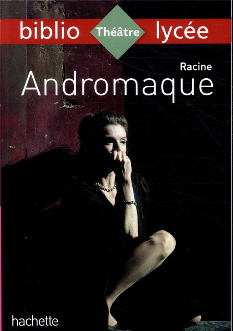 BIBLIOLYCEE - ANDROMAQUE RACIN - RACINE/MARIN - HACHETTE