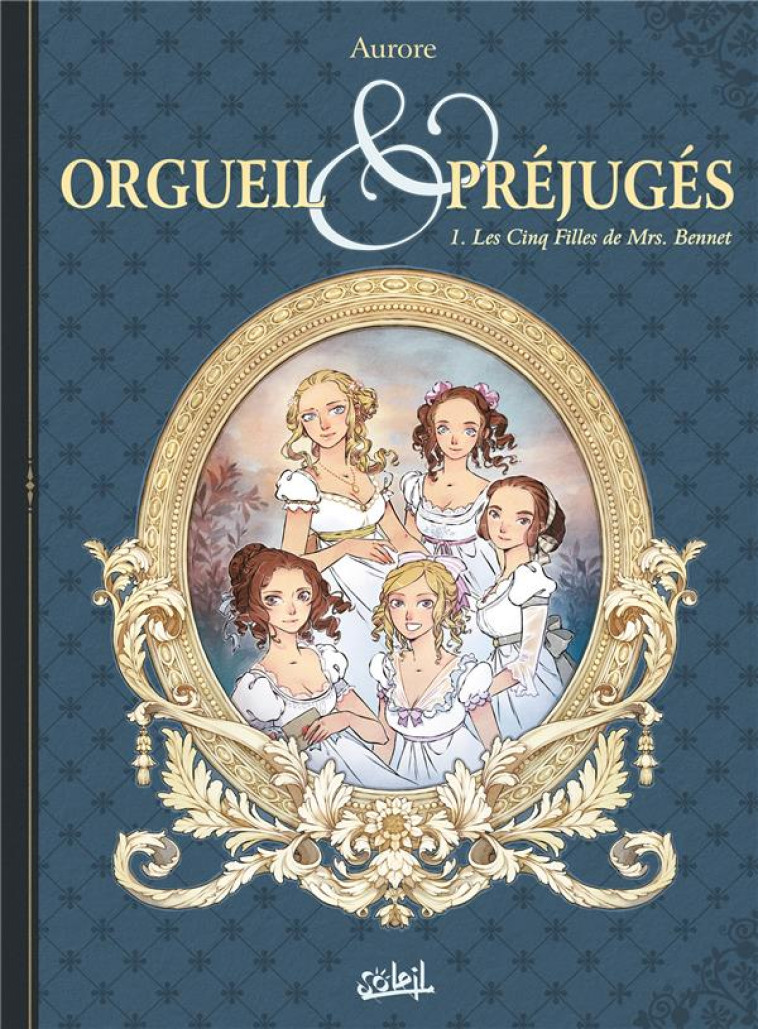 ORGUEIL ET PREJUGES - T01 - OR - AURORE - Soleil Productions