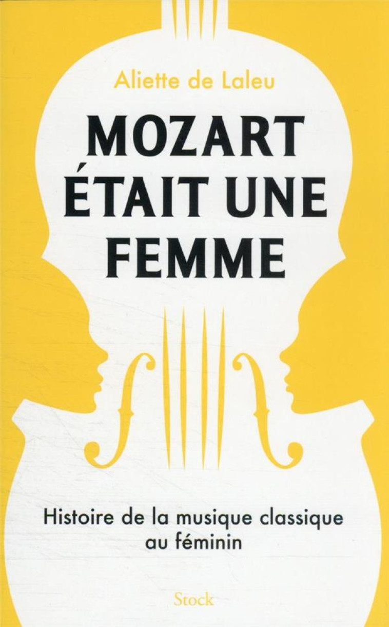 MOZART ETAIT UNE FEMME - HISTO - DE LALEU ALIETTE - STOCK