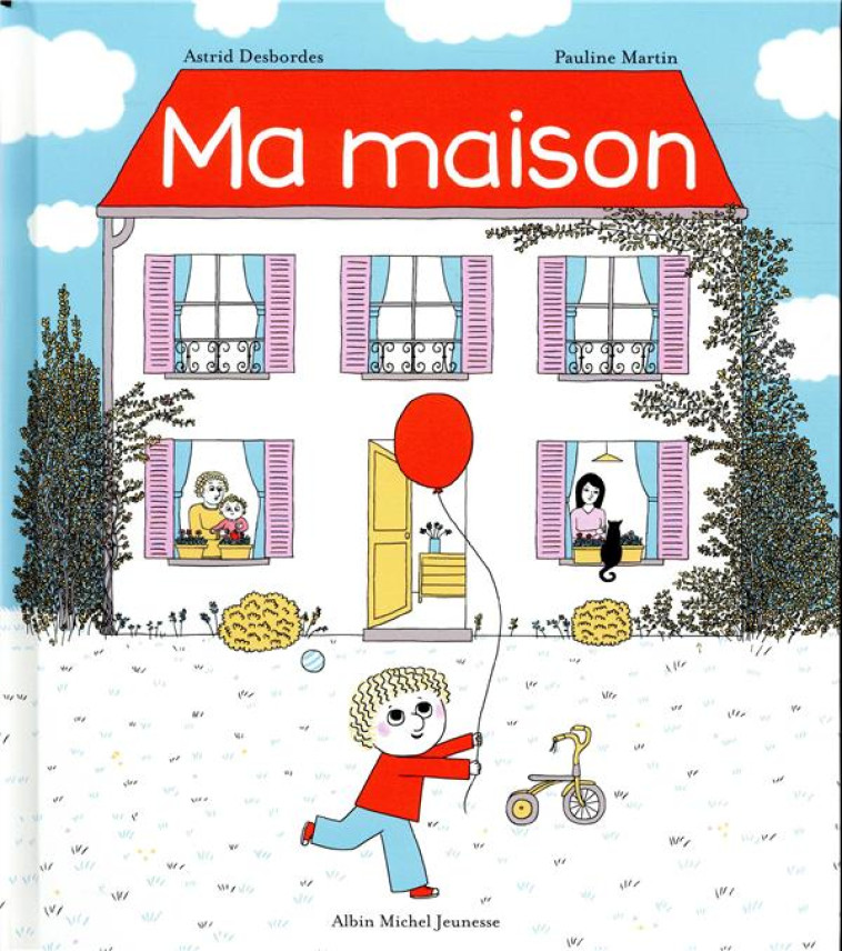 MA MAISON - UNE HISTOIRE D-ARC - DESBORDES/MARTIN - ALBIN MICHEL