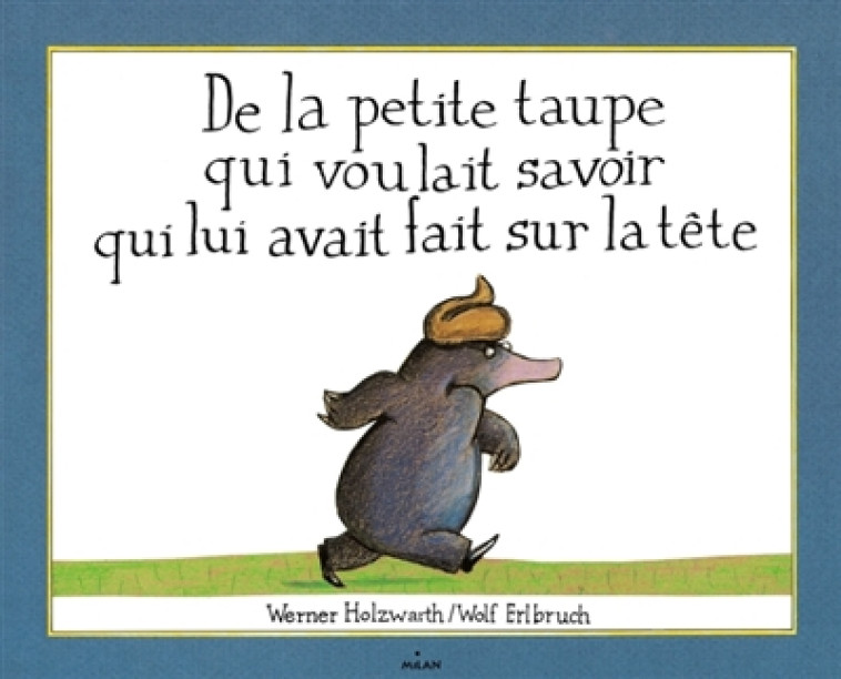 DE LA PETITE TAUPE QUI VOULAIT - HOLZWARTH/ERLBRUCH - BD Kids