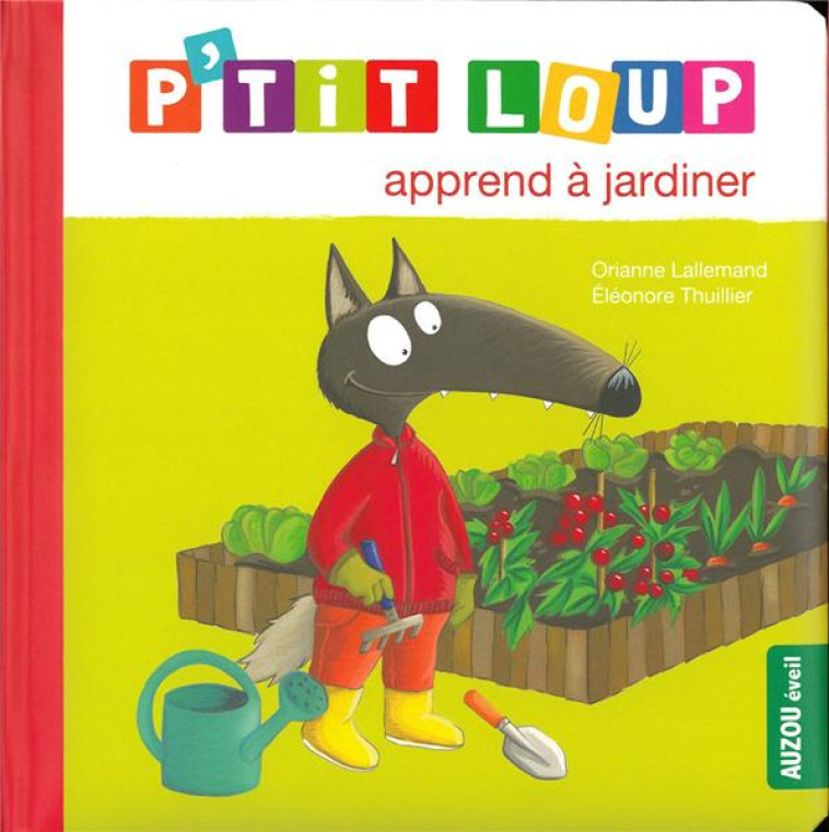 P-TIT LOUP APPREND A JARDINER - LALLEMAND/THUILLIER - PHILIPPE AUZOU