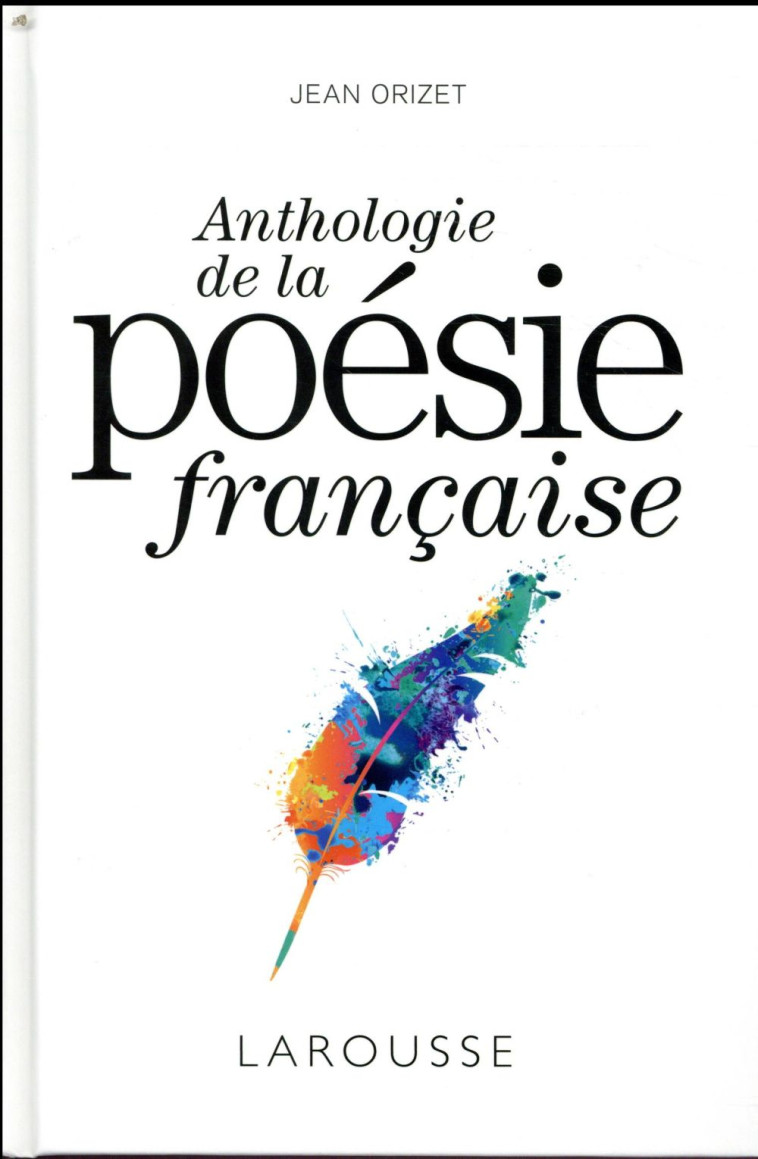 ANTHOLOGIE DE LA POESIE FRANCA - ORIZET JEAN - LAROUSSE